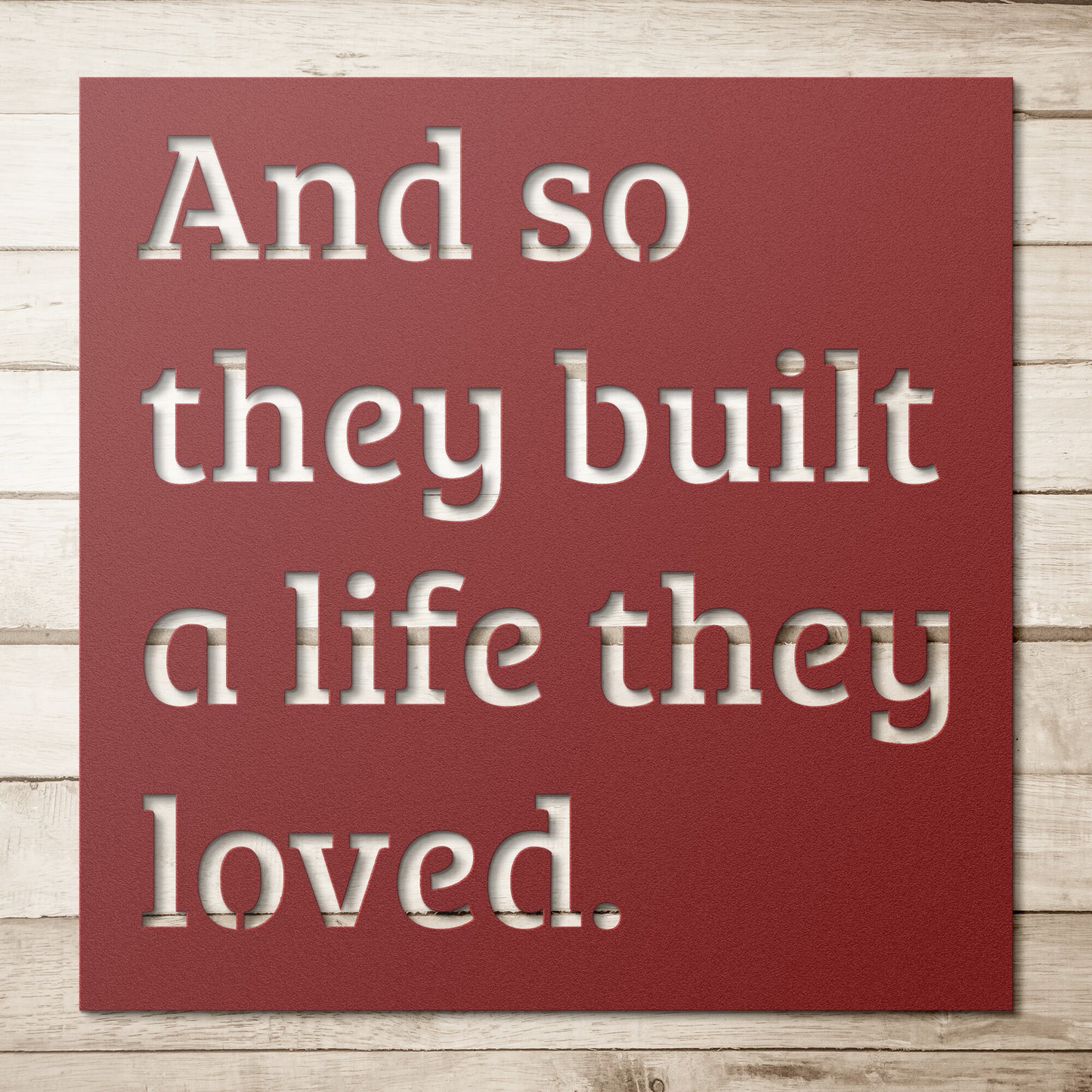And So They Built a Life They Loved - Red Steel Metal Wall Art
