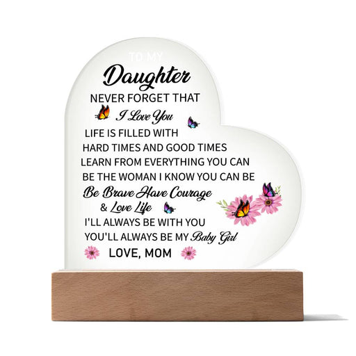 Daughter - Never Forget That I Love You - Love Mom Beautiful Light Up LED Acrylic Heart Plaque Heart with Wooden Base