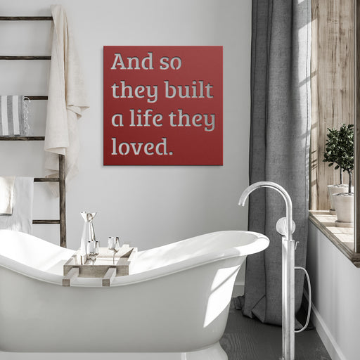 And So They Built a Life They Loved - Red Steel Metal Wall Art