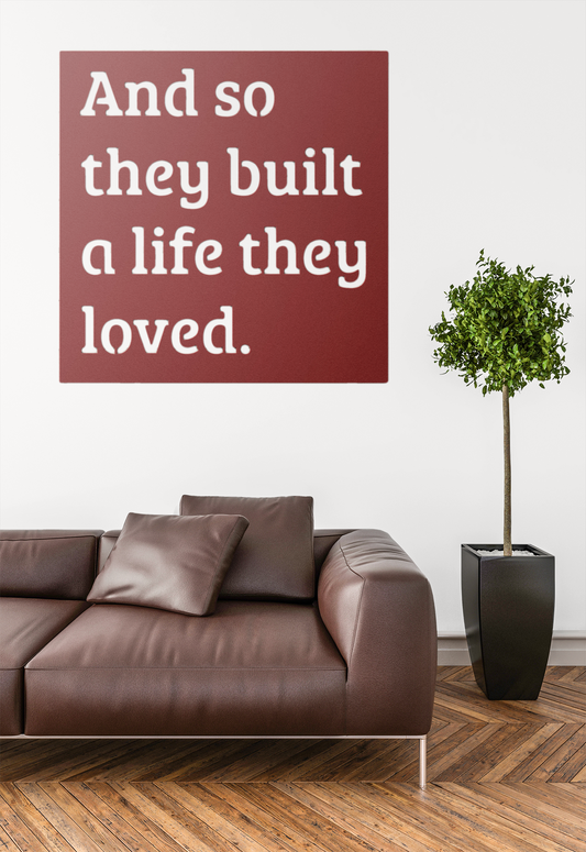 And So They Built a Life They Loved - Red Steel Metal Wall Art